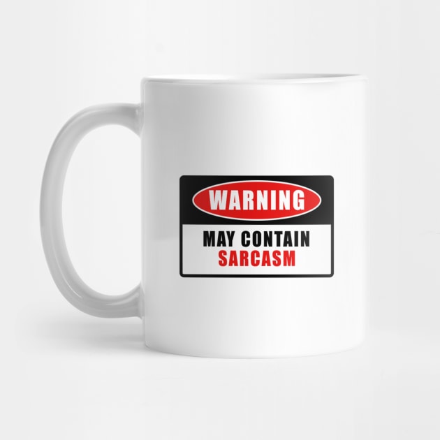MAY CONTAIN SARCASM WARNING SIGN by JWOLF